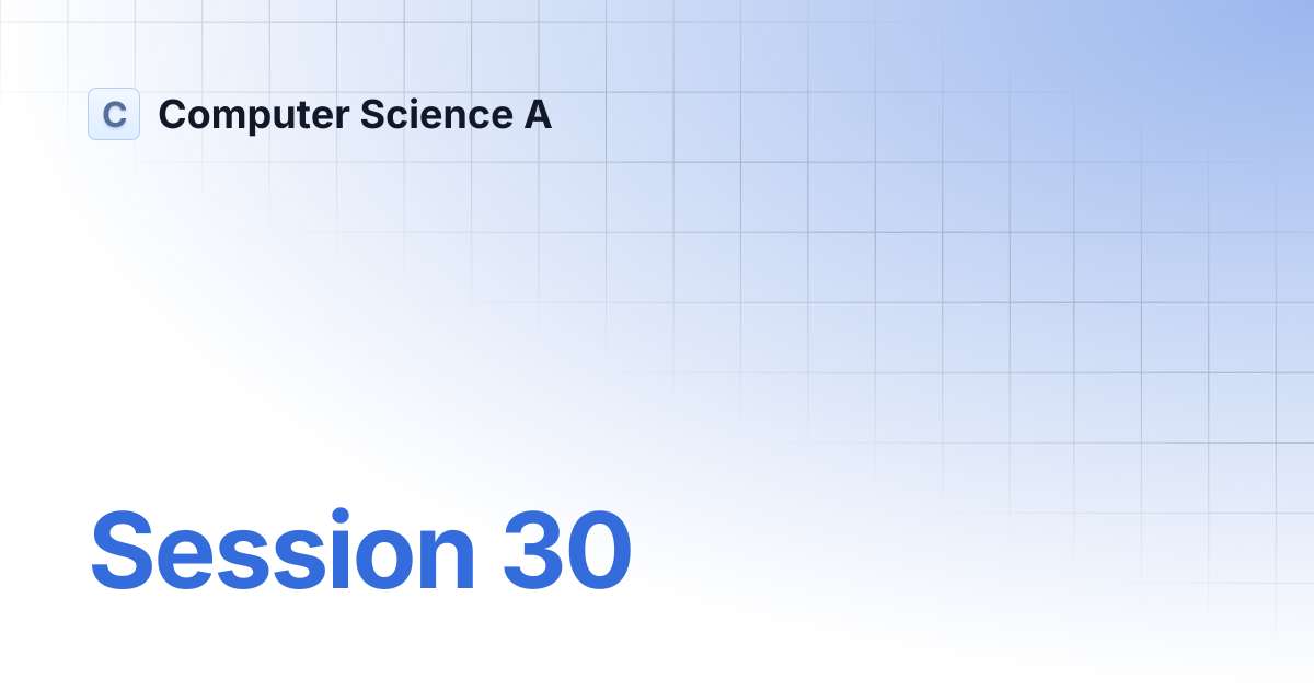 Session 30 | Computer Science A